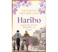 Katharina von d Haribo - Goldene Zeiten brechen an: Roman (Die Haribo-Sa (Poche)
