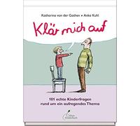 Katharina von der G Klär mich auf: 101 echte Kinderfragen rund um ein au (Relié)