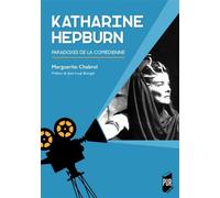 Katharine Hepburn Paradoxes de la comédienne. Préface de Jean-Loup Bourget - Marguerite Chabrol - Presses Universitaires Rennes - broché - Biographie