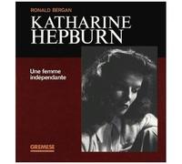 Katharine Hepburn - Une Femme Indépendante