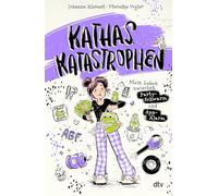 Kathas Katastrophen - Mein Leben zwischen Party-Schwarm und App-Alarm