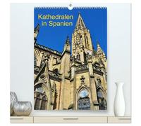 Kathedralen in Spanien (hochwertiger Premium Wandkalender 2026 DIN A2 hoch), Kunstdruck in Hochglanz: Wir haben in diesem Kalender die schönsten Kirchen und Kathedralen zusammengestellt