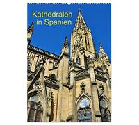 Kathedralen in Spanien (Wandkalender 2026 DIN A2 hoch), CALVENDO Monatskalender: Wir haben in diesem Kalender die schönsten Kirchen und Kathedralen zusammengestellt