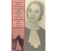 Katherine Anne Porter and Mexico by Thomas F. Walsh Thomas F. Walsh (Auteur)