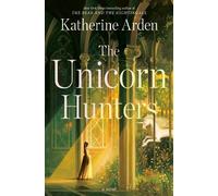 Katherine Arden The Unicorn Hunters (Poche)