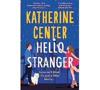 Katherine Center - Hello Stranger The brand new romcom from an inte - E245z