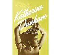 Katherine Dunham Dance & The African Dia Joanna Assistant Professor Of Dance Dee Das, Washington University - St Louis (Auteur)