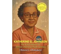 KATHERINE G. JOHNSON: The NASA Pioneer & African-American Mathematician: The Hidden Figure Who Broke Barriers, Helped NASA Reach the Moon, And Changed Space Exploration