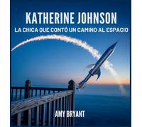 Katherine Johnson: La Chica Que Contó Un Camino Al Espacio