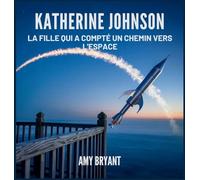 Katherine Johnson: La Fille Qui A Compté Un Chemin Vers L'espace