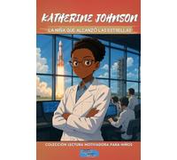Katherine Johnson: La niña que alcanzó las estrellas