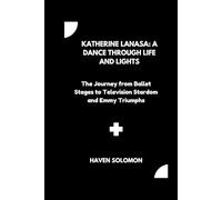 Katherine LaNasa: A Dance Through Life and Lights: The Journey from Ballet Stages to Television Stardom and Emmy Triumphs