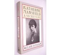 Katherine Mansfield: A Secret Life