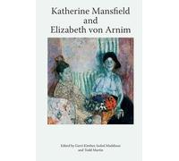 Katherine Mansfield and Elizabeth Von Arnim