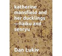 katherine mansfield and her ducklings-haiku and senryu