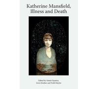 Katherine Mansfield, Illness and Death
