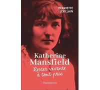 Katherine Mansfield: Rester vivante à tout prix