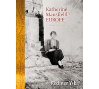 Katherine Mansfield’s Europe: Station to Station