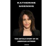 Katherine Moennig: The Untold Story of an American Actress