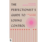 Katherine Morgan Schafler The Perfectionist's Guide to Losing Control (Poche)