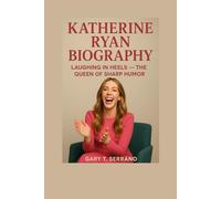 KATHERINE RYAN BIOGRAPHY: Laughing In Heels - The Queen of Sharp Humor