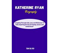 Katherine Ryan Biography: Laughing Through Life, Love, and Melanoma “A bold, inspiring journey of comedy, cancer, and motherhood”