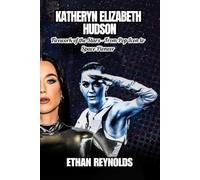 KATHERYN ELIZABETH HUDSON: Firework of the Stars - From Pop Icon to Space Pioneer