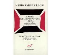 Kathie et l'hippopotame / La Chunga Mario Vargas Llosa (Auteur), Albert Bensoussan (Traduction)
