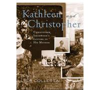 Kathleen And Christopher: Christopher Isherwood's Letters to His Mother