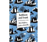 Kathleen et Frank – L'autobiographie d'une famille