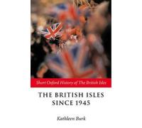 Kathleen Burk The British Isles Since 1945 (Poche)
