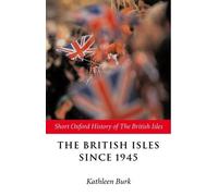 Kathleen Burk The British Isles Since 1945 (Poche)