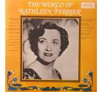 Kathleen Ferrier - The world of Kathleen Ferrier