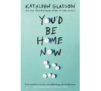 Kathleen Glasgow You'd Be Home Now (Poche)