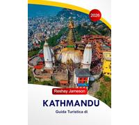 Kathmandu Guida di viaggio 2026: Templi della capitale del Nepal, siti culturali, accesso al trekking, locali per ristorazione, hotel, itinerari e consigli di viaggio locali