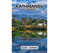 KATHMANDU REISGIDS 2026: UW POORT NAAR AVONTUUR IN HET HART VAN NEPAL