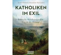 Katholiken im Exil: Biblische Weisheit für den Weg in die Heimat