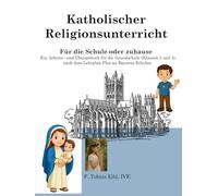 Katholischer Religionsunterricht: Für die Schule oder zuhause. Ein Arbeits- und Übungsbuch für die Grundschule (Klassen 3 und 4) nach dem Lehrplan Plus an Bayerns Schulen