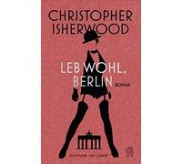 Kathrin Passig Christopher Isherwood Gerhard Henschel Leb wohl, Berlin (Poche)