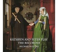 Kathryn Bennetts; Peter Bowman; Various Artists; Dan Watson; Decibel - Michael Wolters: Kathryn And Peter Play The Recorder