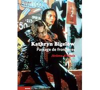 Kathryn Bigelow: Passage de frontières fluctuantes