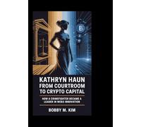 Kathryn Haun: From Courtroom to Crypto Capital: How a Crimefighter Became a Leader in Web3 Innovation
