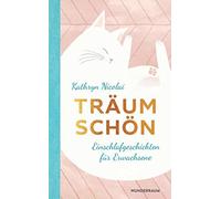 Kathryn Nicolai Sibylle Sch Träum schön: Einschlafgeschichten für Erwach (Relié)