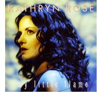 Kathryn Rose - My Little Flame [Import]