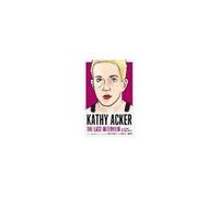 Kathy Acker: The Last Interview