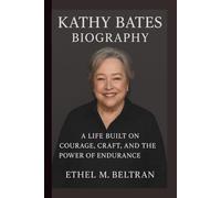 KATHY BATES: A LIFE BUILT ON COURAGE, CRAFT, AND THE QUIET POWER OF ENDURANCE.