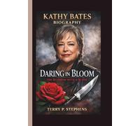 KATHY BATES: DARING IN BLOOM THE BLOSSOM WITH A BLADE