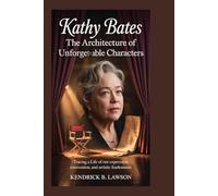 Kathy Bates: The Architecture of Unforgettable Characters: Tracing a Life of Raw Expression, Reinvention, and Artistic Fearlessness