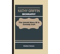 KATHY GRIFFIN BIOGRAPHY: The Untold Story Of A Comedy Icon