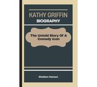 KATHY GRIFFIN BIOGRAPHY: The Untold Story Of A Comedy Icon